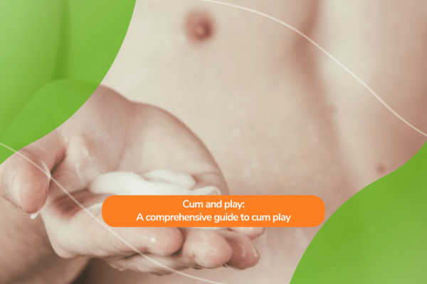 Cum and play: A comprehensive guide to cum play