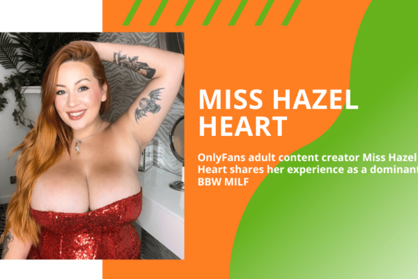 Q&A: Miss Hazel Heart shares her experience as a dominant BBW MILF creator