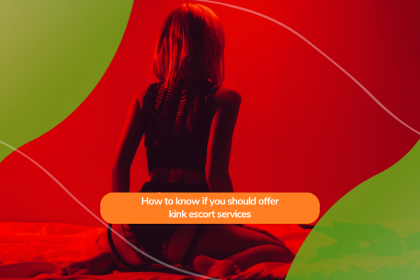 How to know if you should offer kink escort services