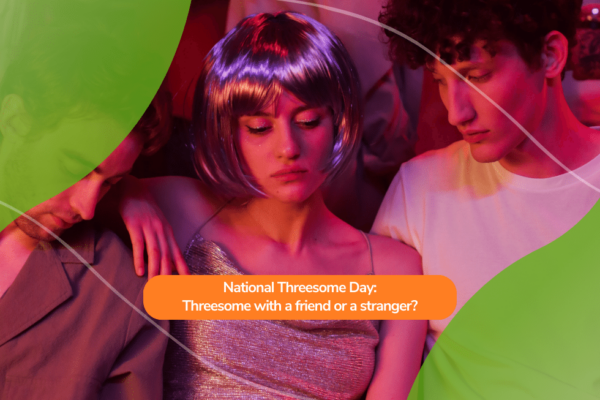 National Threesome Day: Threesome with a friend or a stranger?