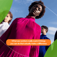 A group of diverse individuals in brightly coloured clothing standing confidently under a clear sky, with the text overlay: ‘What sex workers really want: 6 things you can do that actually make a difference’.
