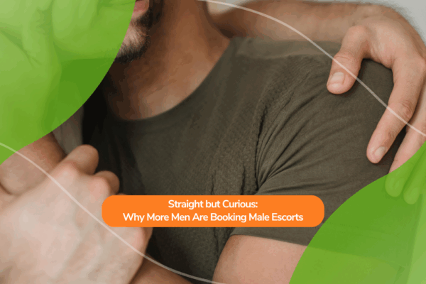 Straight but Curious: Why More Men Are Booking Male Escorts