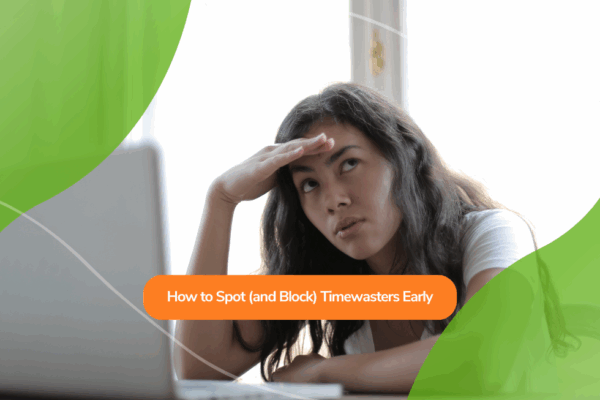 How to Spot (and Block) Timewasters Early