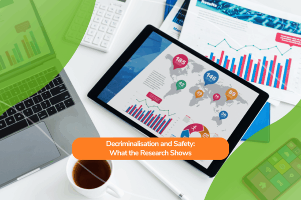Decriminalisation and Safety: What the Research Shows