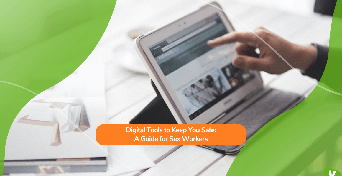 A person uses a tablet on a desk, browsing a website that appears to show digital tools or safety resources. Overlaid text reads: “Digital Tools to Keep You Safe: A Guide for Sex Workers.” The background features green and orange graphic elements.