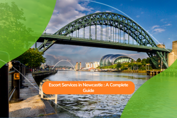 Escort Services in Newcastle: A Complete Guide