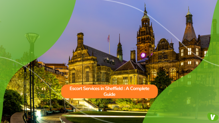 Escort Services in Sheffield: A Complete Guide