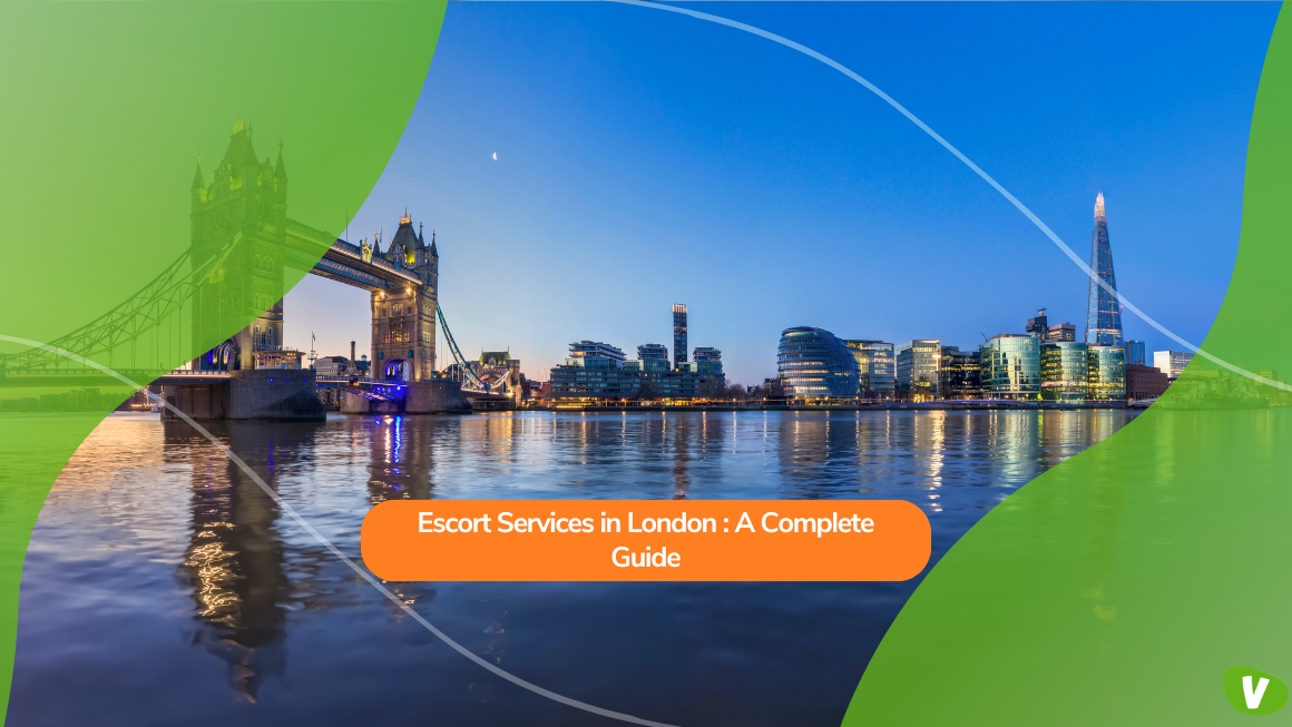 Escort Services in London: A Complete Guide
